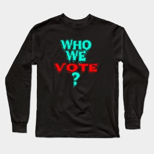 who we vote freze Long Sleeve T-Shirt